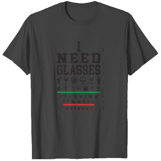I Need Glasses Funny Wine Beer Juice Cocktail T Shirts