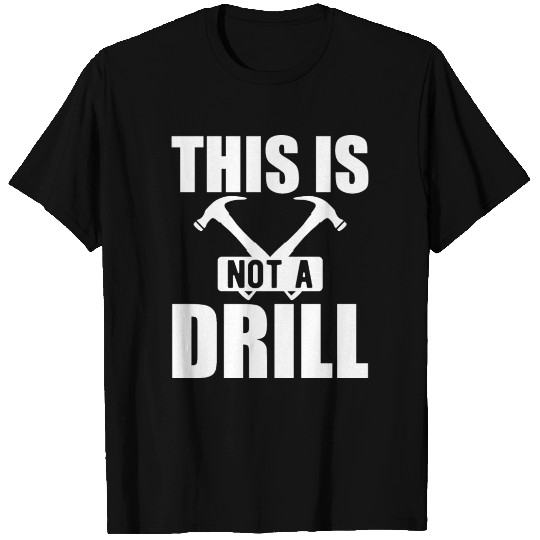 Handyman - This is not a drill T Shirts