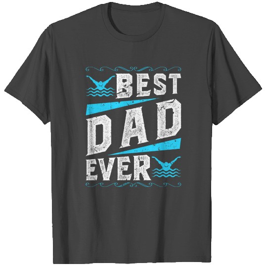 Swimming Best Dad Ever Swim T Shirts