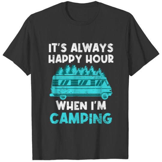 Funny Camper It's Always Happy Hour When Camping T Shirts