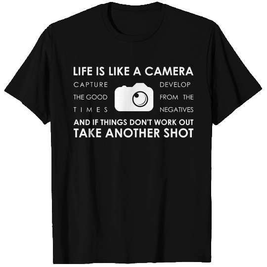 Photography Life is like a Camera Quote Photo T Shirts