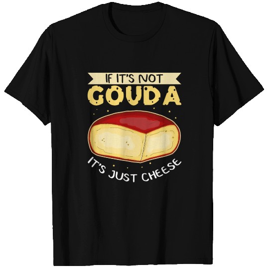 Gouda Cheese Cheesy T Shirts