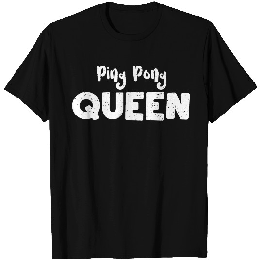 Ping Pong Queen - Ping Pong T Shirts
