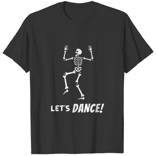 Let's Dance, Happy Dancing Skeleton T Shirts