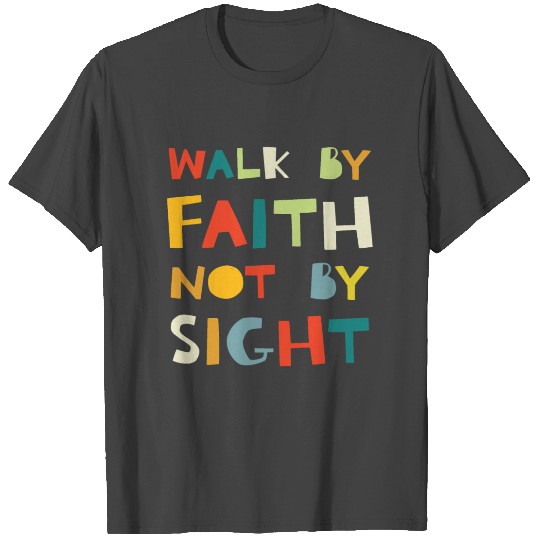 2. Korinther 57 Walk By Faith Not By Sight T Shirts