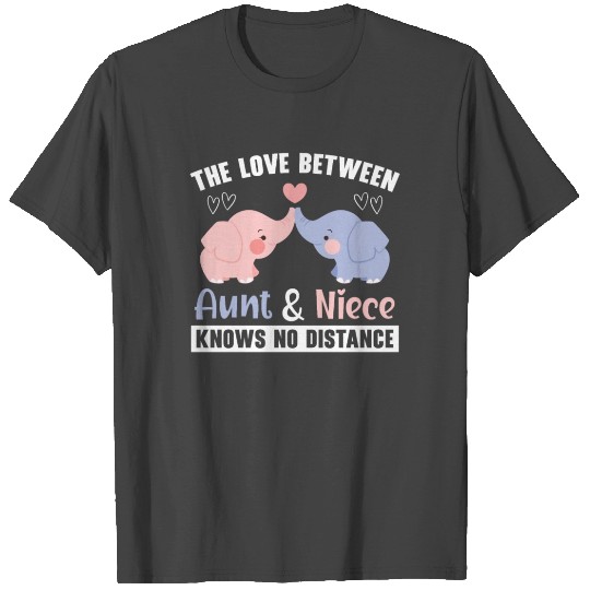 The Love Between Aunt And Niece Knows No Distance T Shirts