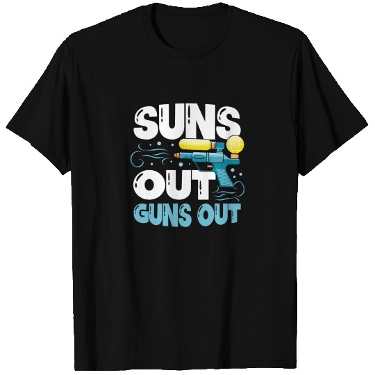 Suns Out Guns Out Water Gun Squirt Gun Squirter T Shirts