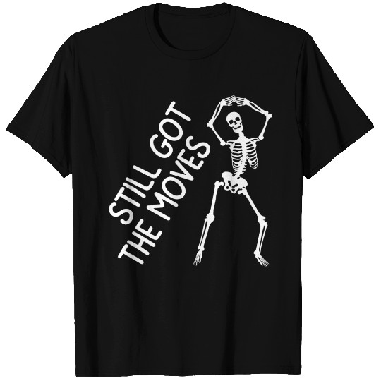 Still Got Moves, Fancy Dancing Skeleton T Shirts
