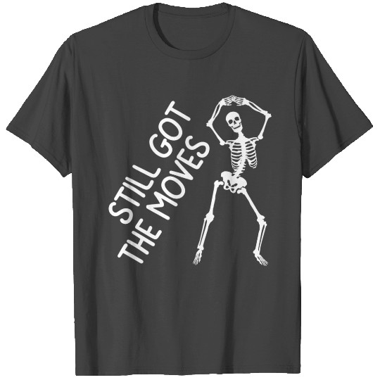 Still Got Moves, Fancy Dancing Skeleton T Shirts