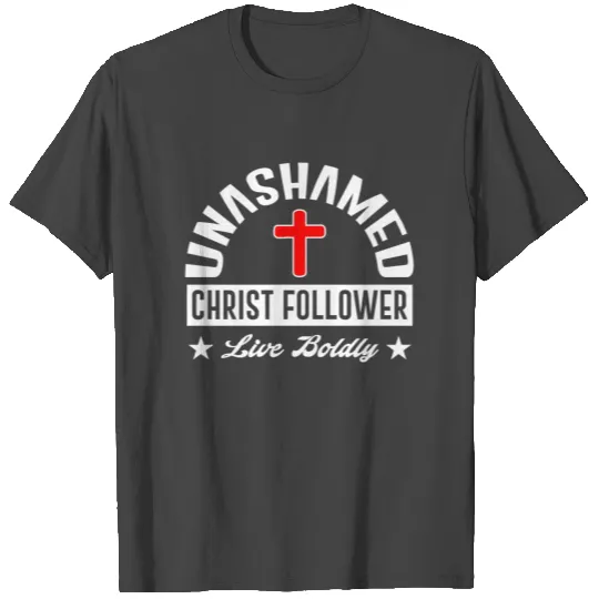 Unashamed Christ Follower T Shirts