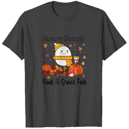 Humpty Dumpty Had A Great Fall Thanksgiving Autumn T Shirts