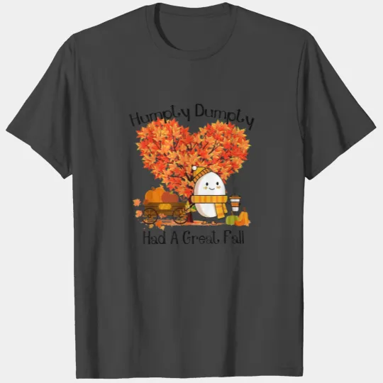 Humpty Dumpty Had A Great Fall T Shirts