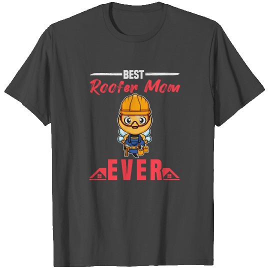 Best Roofer Mom Ever Roofing Crafts Mother T Shirts
