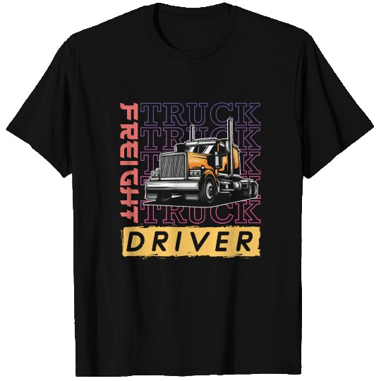 Freight Truck Driver Wheeler Trucking Driving T Shirts