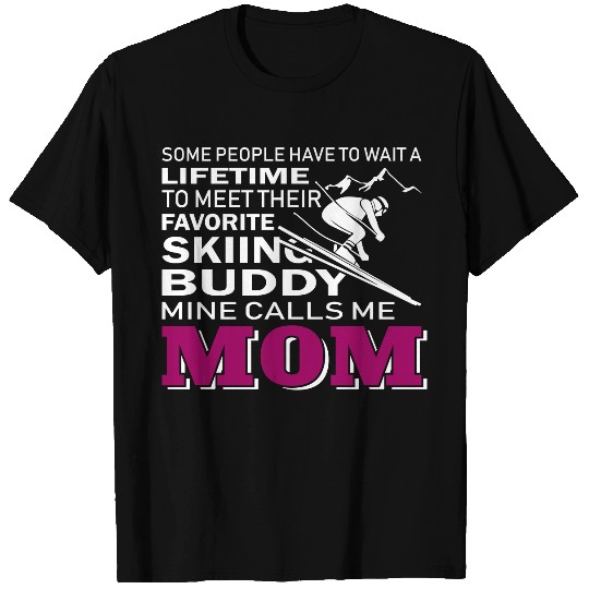 Skiing Buddy Mine Calls Me Mom T Shirts