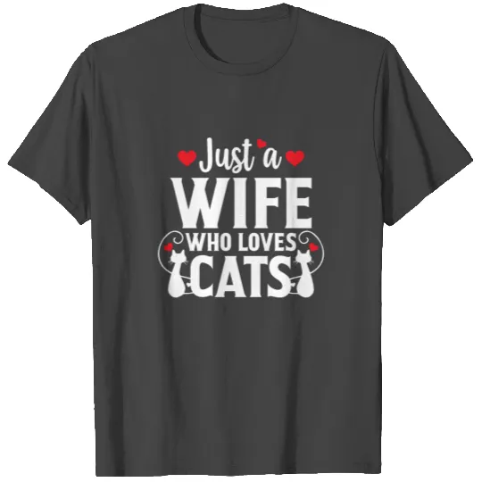Just a Wife Who Loves Cat Lover Cat Owner Gift T Shirts