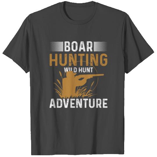 Boar Hunting Wild Hunt Adventure Gifts for Hunters T Shirts