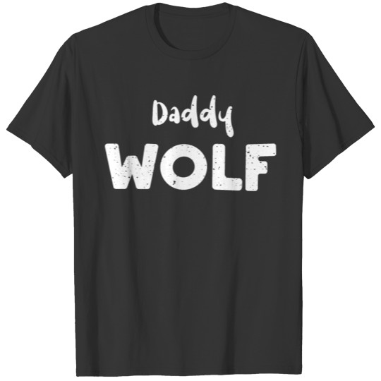 Daddy Wolf - Dad T Shirts