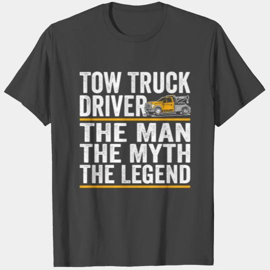 The Man the myth the legend tow truck driver T Shirts