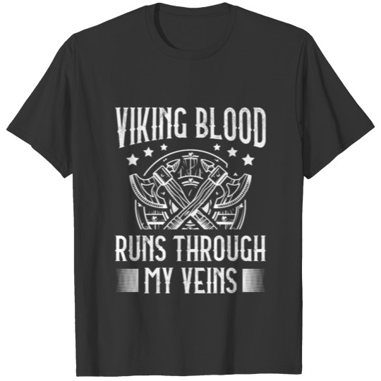 Viking Blood Runs Through My Veins Pagan Norsemen T Shirts