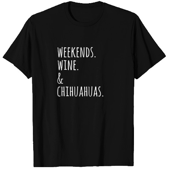 Weekends Wine And Chihuahua T Shirts