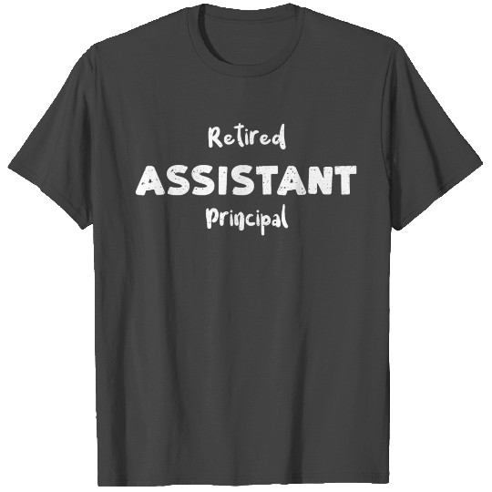 Retired Assistant Principal T Shirts