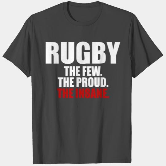 Rugby The Few The Proud The Insane T Shirts