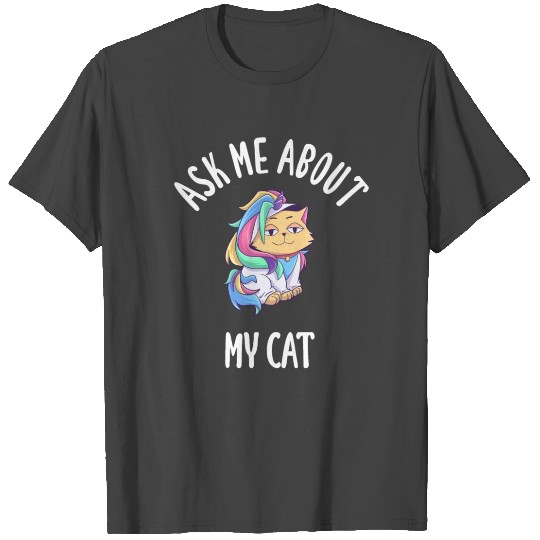 Ask Me About My Cat T Shirts