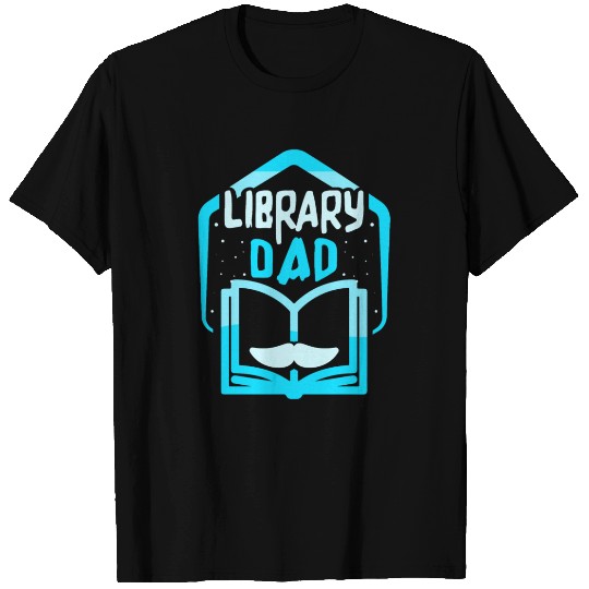 Library Dad Lover Books Librarian Sayings T Shirts