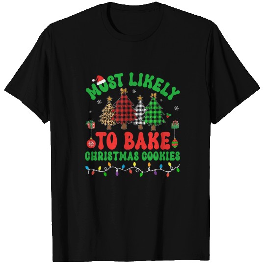 Most Likely To Bake Christmas Cookies Family Xmas T Shirts