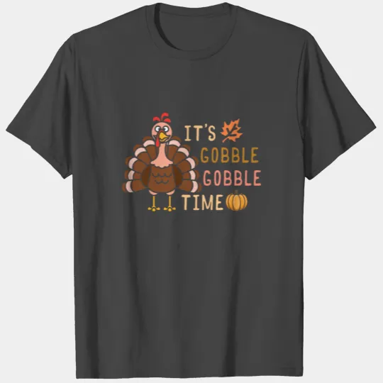 It's Gobble Gobble Time Turkey Trot Holiday T Shirts