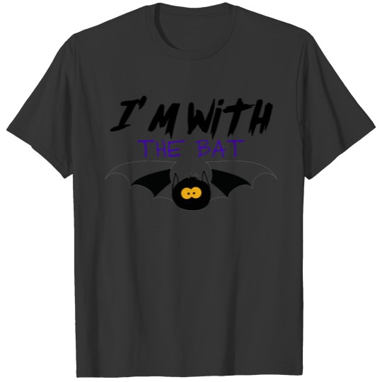 I'm with the bat ,bat costume funny design T Shirts