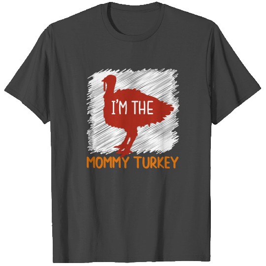 Cute I m The Mommy Turkey Family Thanksgiving T Shirts