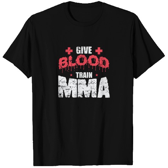 Give Blood Train MMA Mixed Martial Arts T Shirts