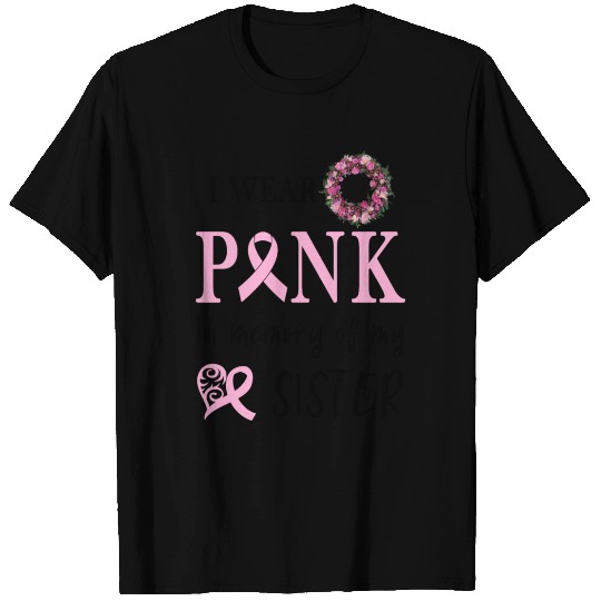 I WEAR PINK IN MEMORY OF MY SISTER T Shirts