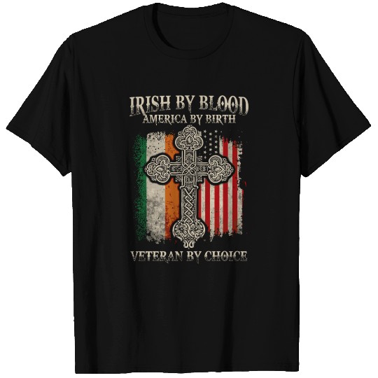 Irish By Blood American By Birth Veteran By Choice T Shirts