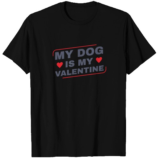 My Dog is My Valentine Dog Owner Design for Women T Shirts