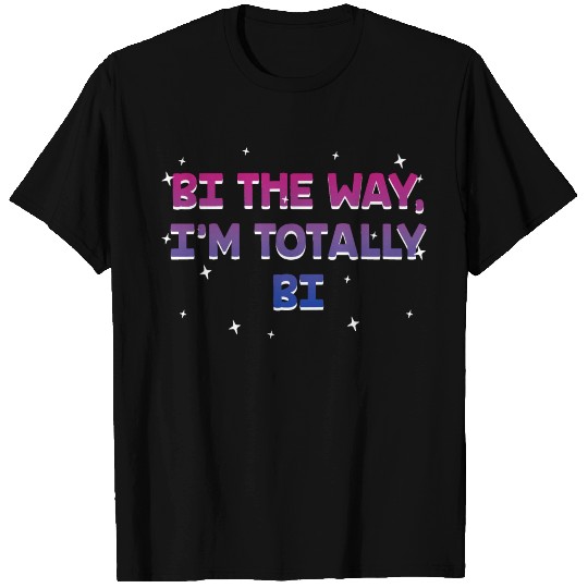 Bi the Way I'm Totally Bi Bisexual LGBTQ Bi Pride T Shirts