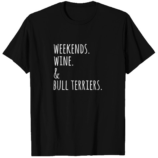 Weekends Wine And English Bull Terrier T Shirts