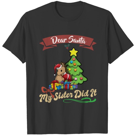Dear Santa My Sister Did It Siblings Christmas T Shirts