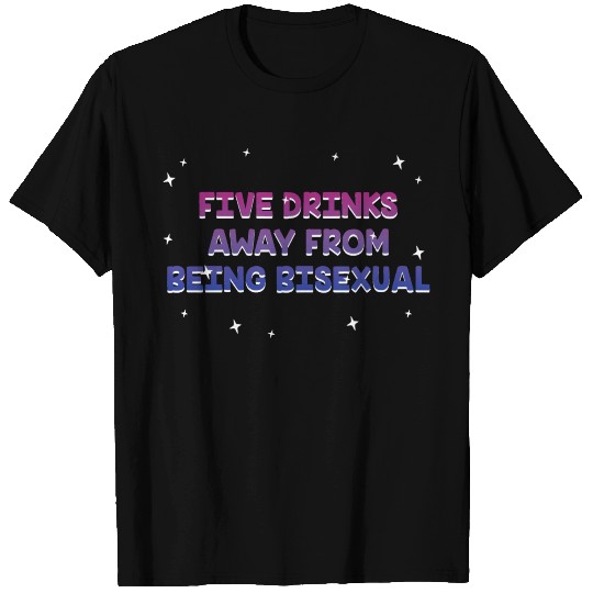 Five Drinks Away from Bisexual Bi LGBTQ Bi Pride T Shirts