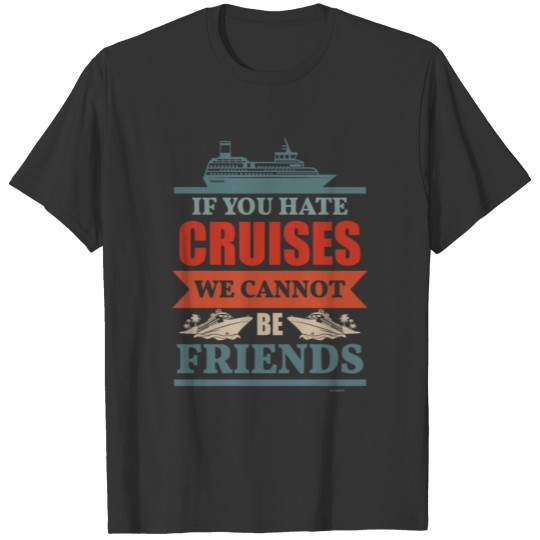 Funny saying cruise ship shipping sea T Shirts