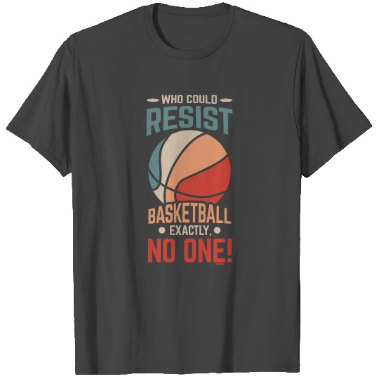 Who can resist basketball T Shirts
