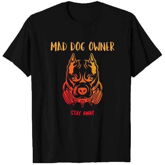 MAD DOG OWNER - STAY AWAY T Shirts
