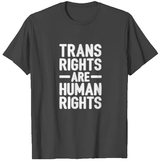 Trans Rights Are Human Rights T Shirts