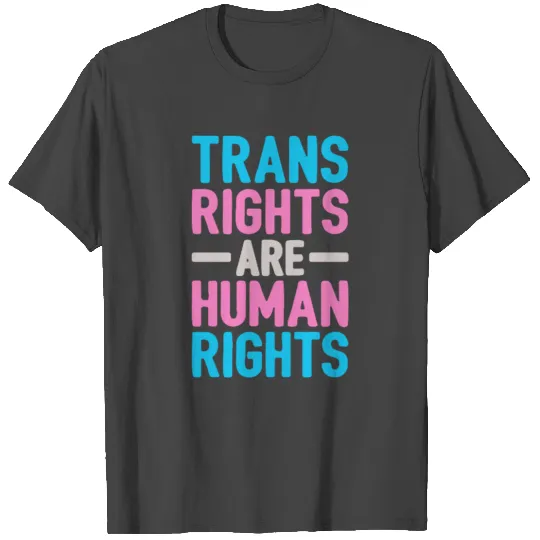 Trans Rights Are Human Rights T Shirts