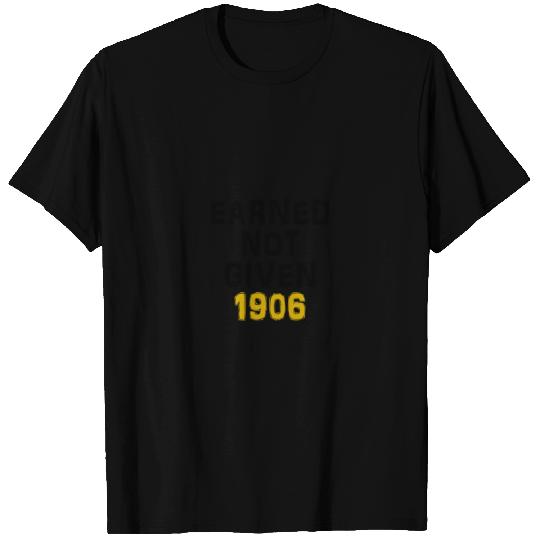 Earned not given 1906- black & old gold T Shirts