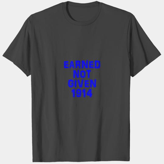 Earned not given 1914- royal blue T Shirts