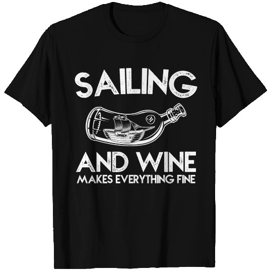 Sailing And Wine Makes Everything Fine T Shirts