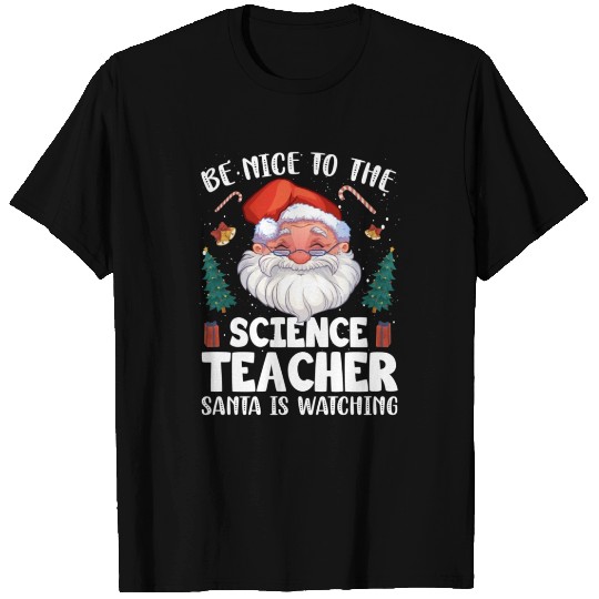 Be Nice To The Science Teacher Santa Christmas T Shirts